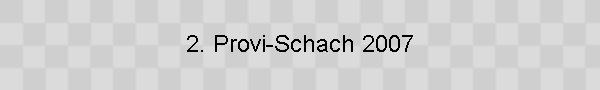 2. Provi-Schach 2007