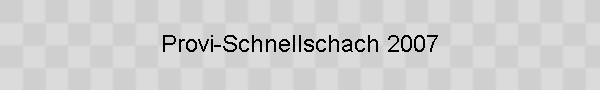 Provi-Schnellschach 2007